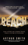 Reach: Hard Lessons and Learned Truths from a Lifetime in Television