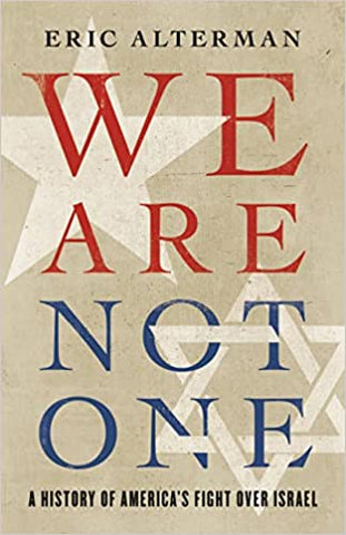 We Are Not One: A History of America's Fight Over Israel