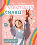 Essentially Charli: The Ultimate Guide to Keeping It Real