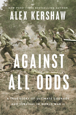 Against All Odds: A True Story of Ultimate Courage and Survival in World War II