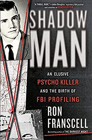 Shadowman: An Elusive Psycho Killer and the Birth of FBI Profiling